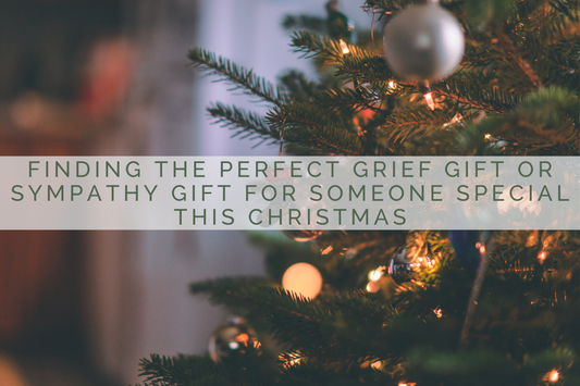 Finding the Perfect Grief Gift or Sympathy Gift for Someone Special This Christmas
