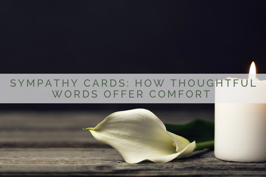 The Power of Sympathy Cards: How Thoughtful Words Offer Comfort in Times of Grief | Grief Gifts Perth