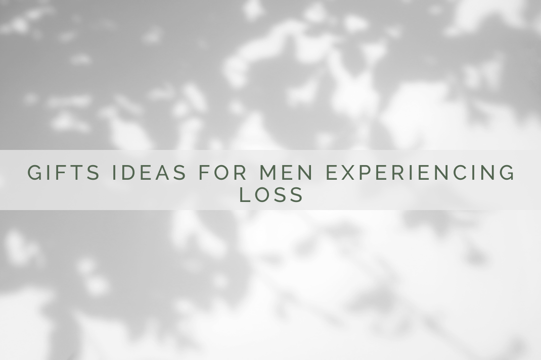 Gifts Ideas for Men Experiencing Loss