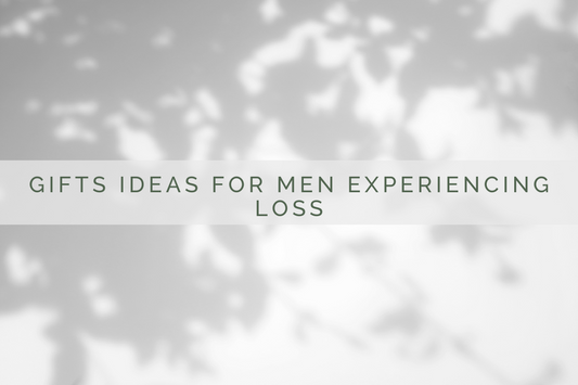 Gifts Ideas for Men Experiencing Loss