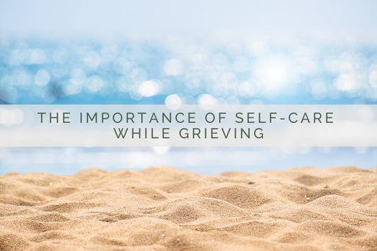 The Importance of Self-Care While Grieving | Grief Gifts Perth