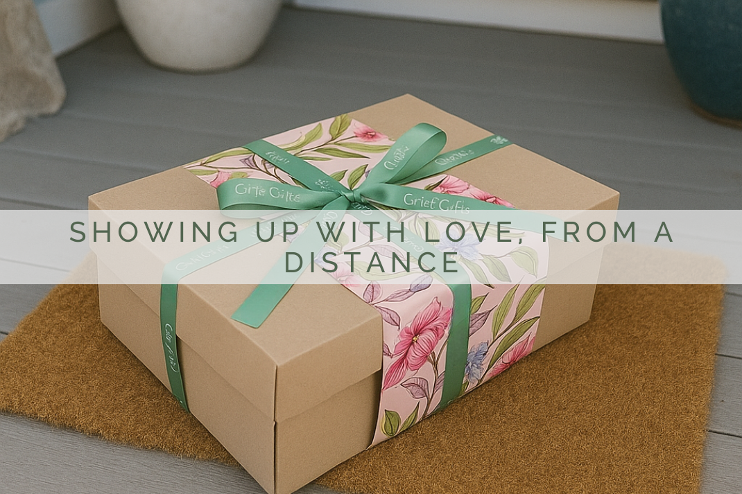 Showing Up With Love, From a Distance | Grief Gifts Perth | Sympathy Gifts Australia